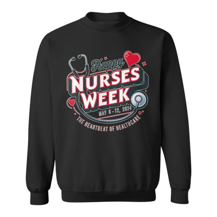Happy Nurses Week And Day 2024 The Heartbeat Of Healthcare Sweatshirt