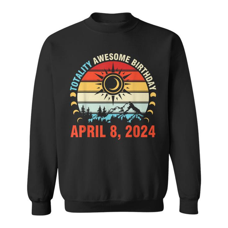 Happy Totality Solar Eclipse Awesome Birthday April 8 2024 Sweatshirt
