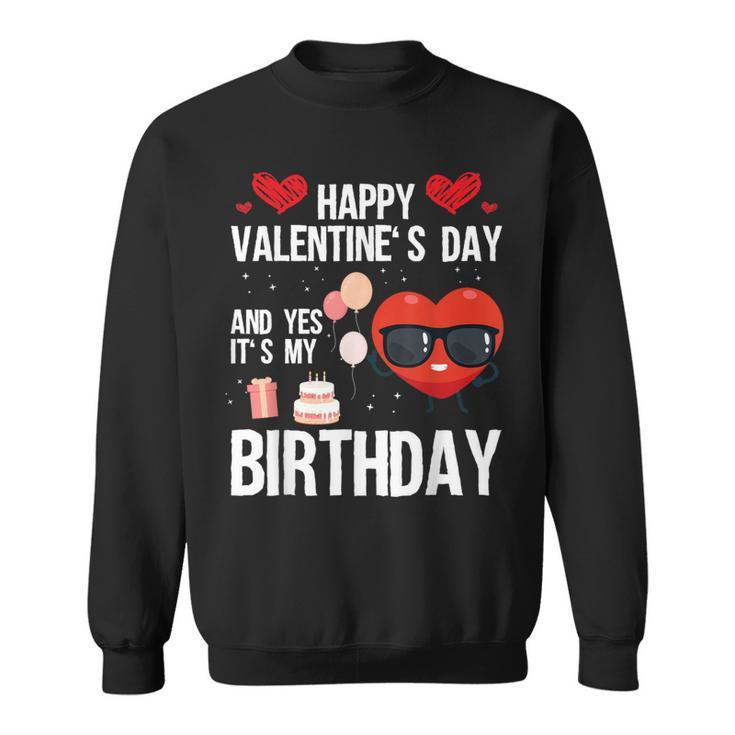 Happy Valentines Day And Yes It Is My Birthday V-Day Pajama Sweatshirt