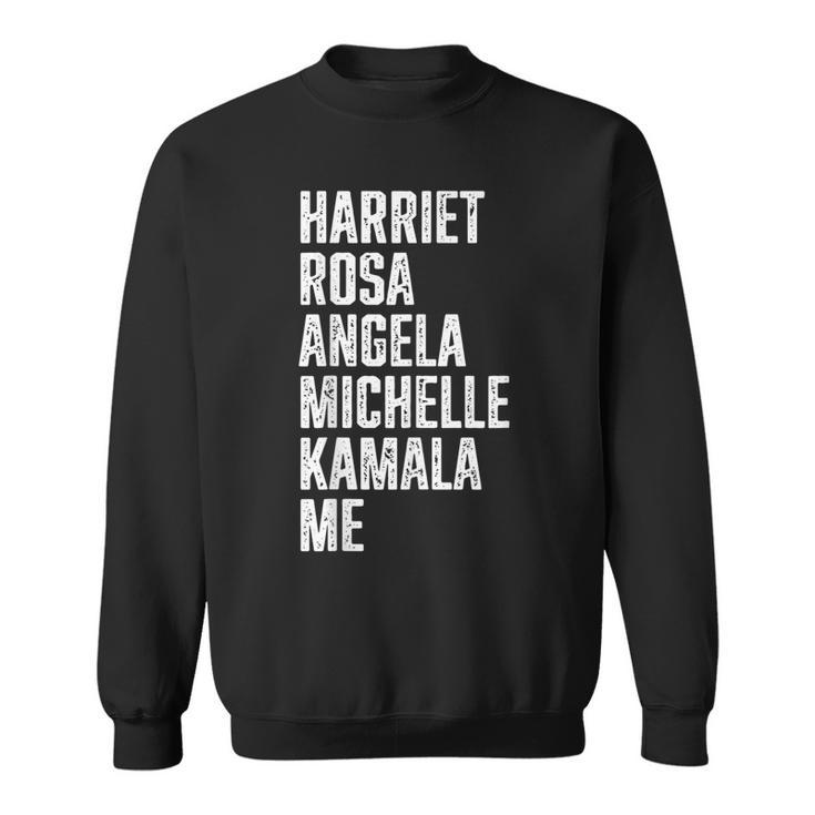 Harriet Rosa Angela Michelle Kamala Me Sweatshirt