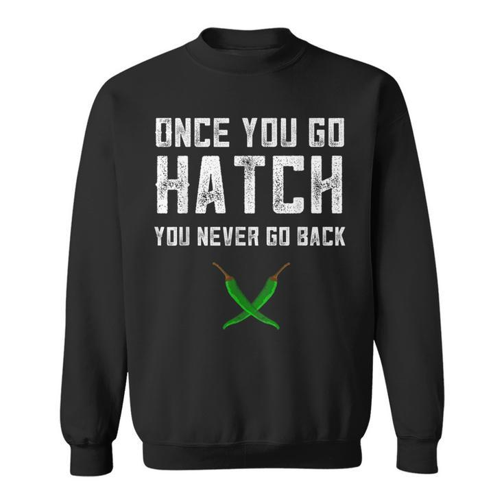 Hatch Chilies Once You Go Hatch New Mexico Hot Peppers Sweatshirt