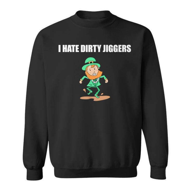I Hate Dirty Jiggers Sweatshirt