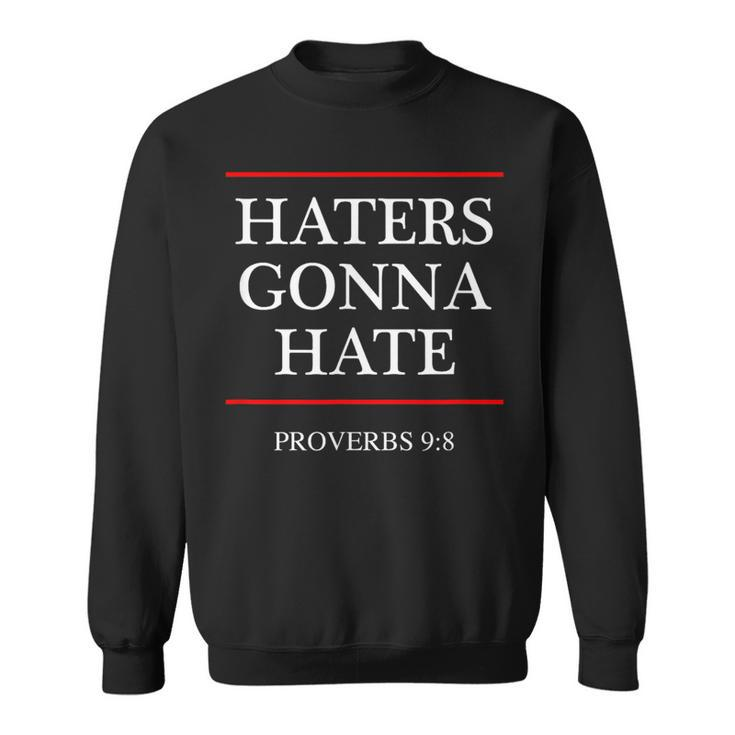 Haters Gonna Hate Proverbs 98 Bible Nine Eight Sweatshirt