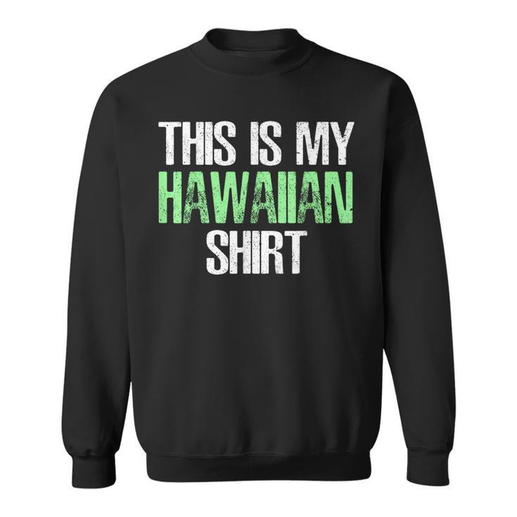 This Is My Hawaiian Hawaii Sweatshirt