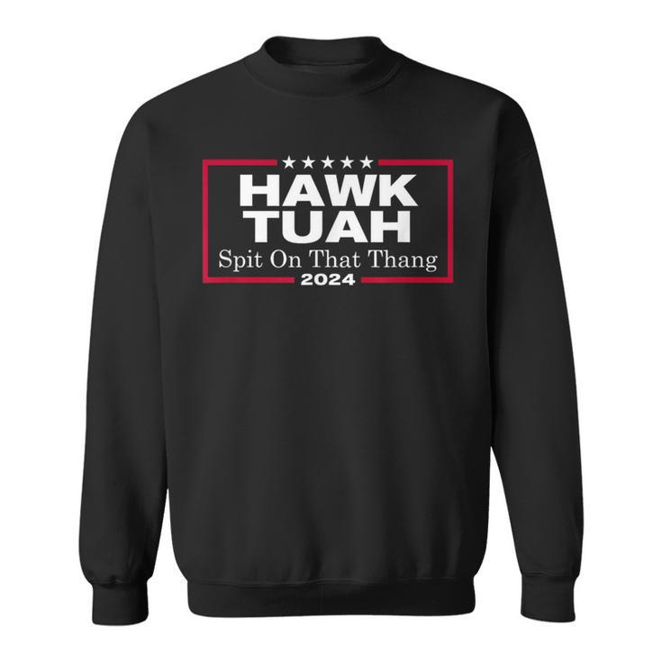 Hawk Tush Spit On That Thang Presidential Candidate Parody Sweatshirt