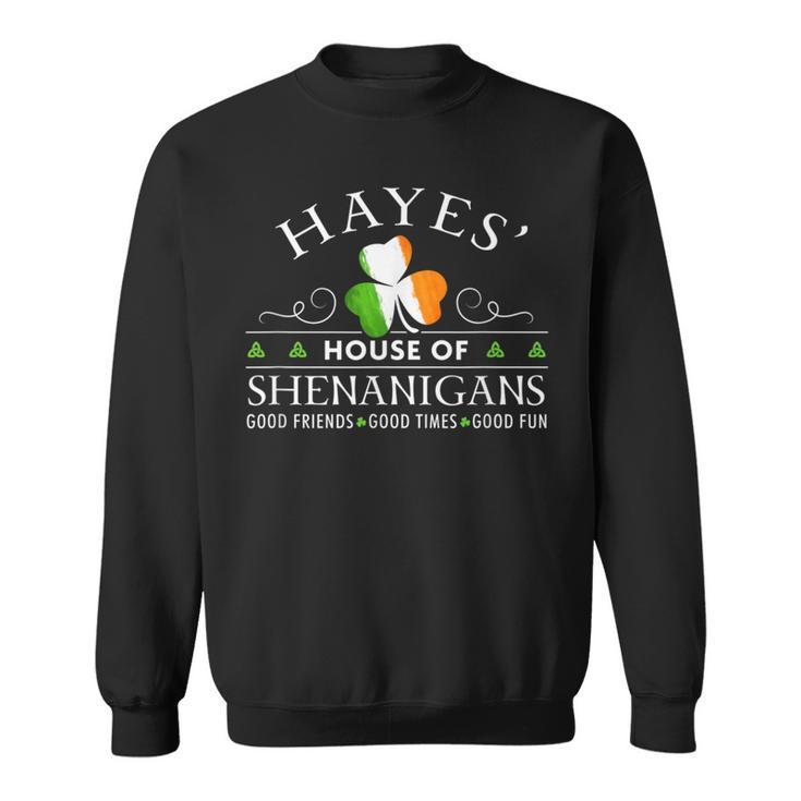 Hayes House Of Shenanigans Irish Family Name Sweatshirt
