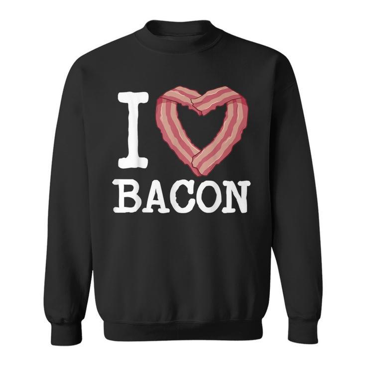 I Heart Bacon I Love Bacon Sweatshirt