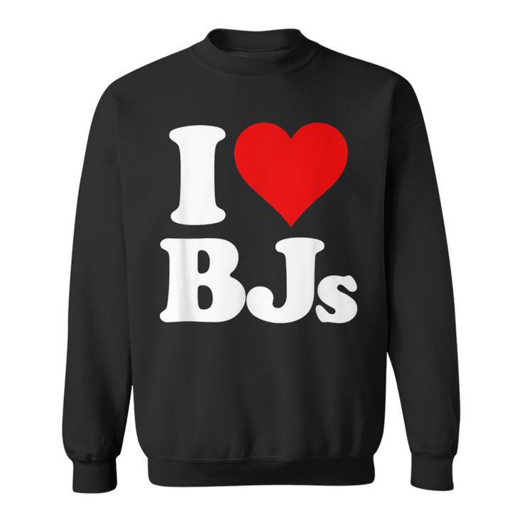 I Heart Love Bjs Bj Sweatshirt