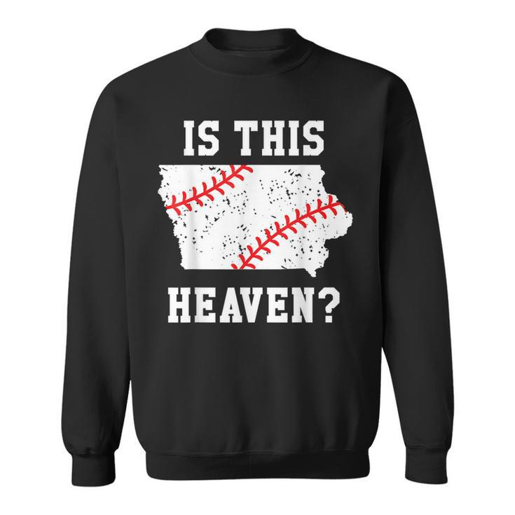 Is This Heaven Iowa Baseball FieldPlay Ball Sweatshirt