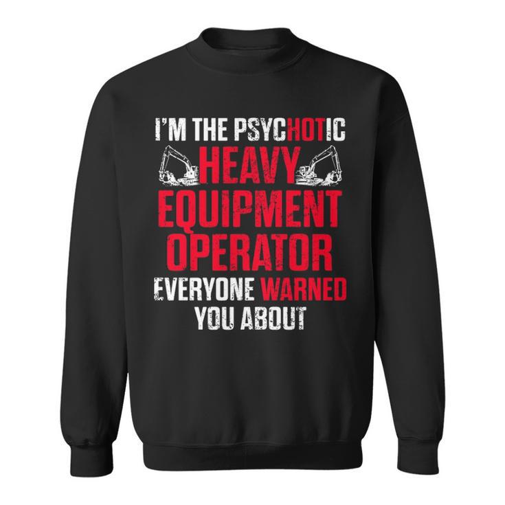 Heavy Equipment Operator Hot Driver Sweatshirt