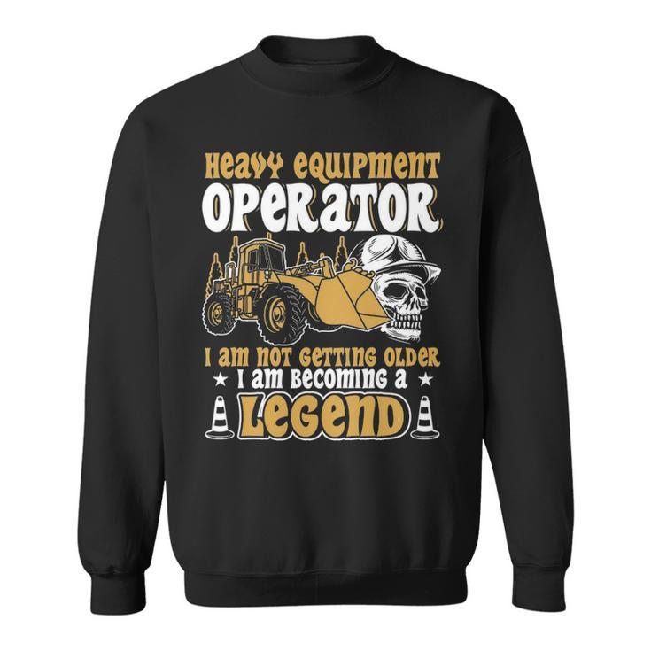 Heavy Equipment Operator Legend Occupation Sweatshirt