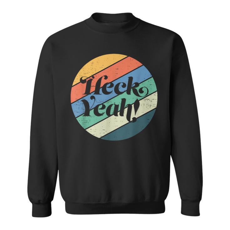 Heck Yeah Retro Distressed Graphic Sweatshirt