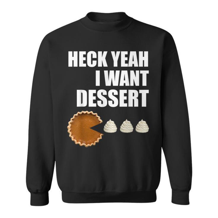 Heck Yeah I Want Dessert Pie Eating Collector's Sweatshirt