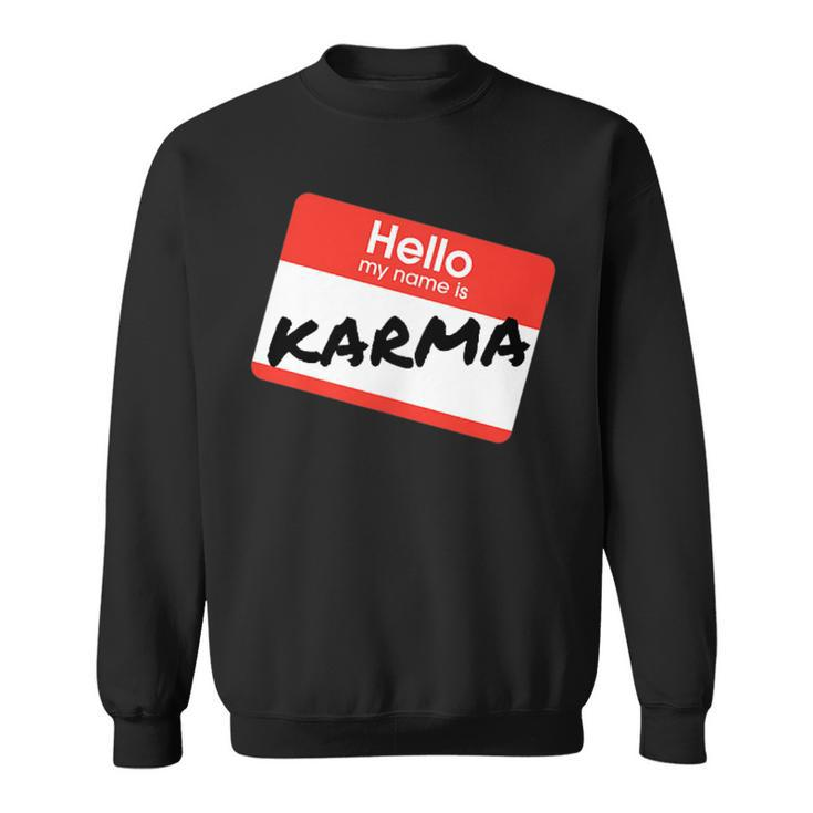 Hello My Name Is 'Karma' By What Of This Sweatshirt