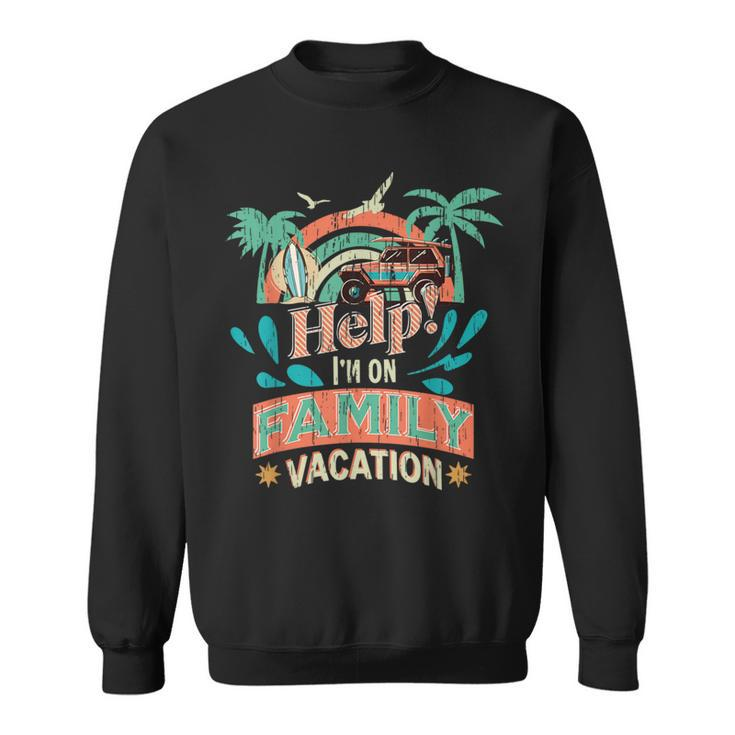 Help Me Im On A Family Vacation Summer Holiday Vintage Sweatshirt