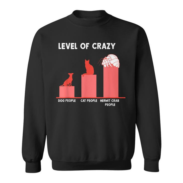 Hermit Crab People Level Of Crazy Sweatshirt