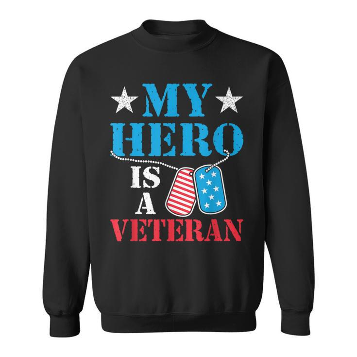 My Hero Is A Veteran Veteran's Day Family Dad Grandpa Sweatshirt