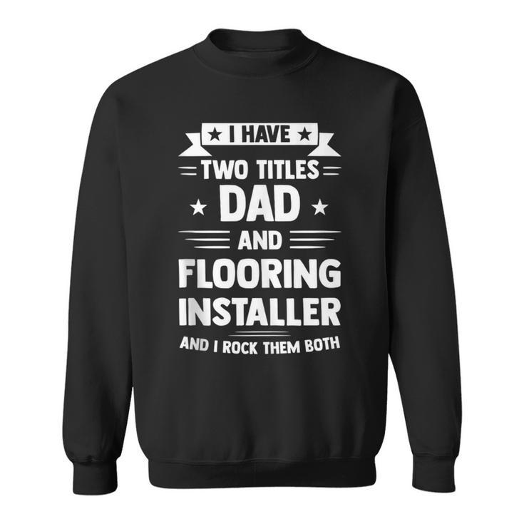 Herren Bodenbelag-Installateur Für Papa Und Bodenbelag Sweatshirt