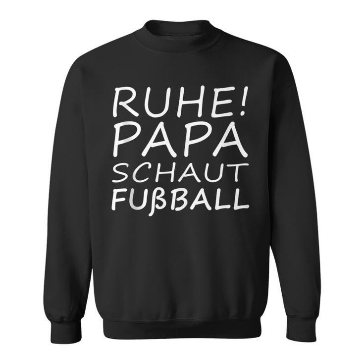 Herren Ruhe Papa Schaut Fußball Sweatshirt