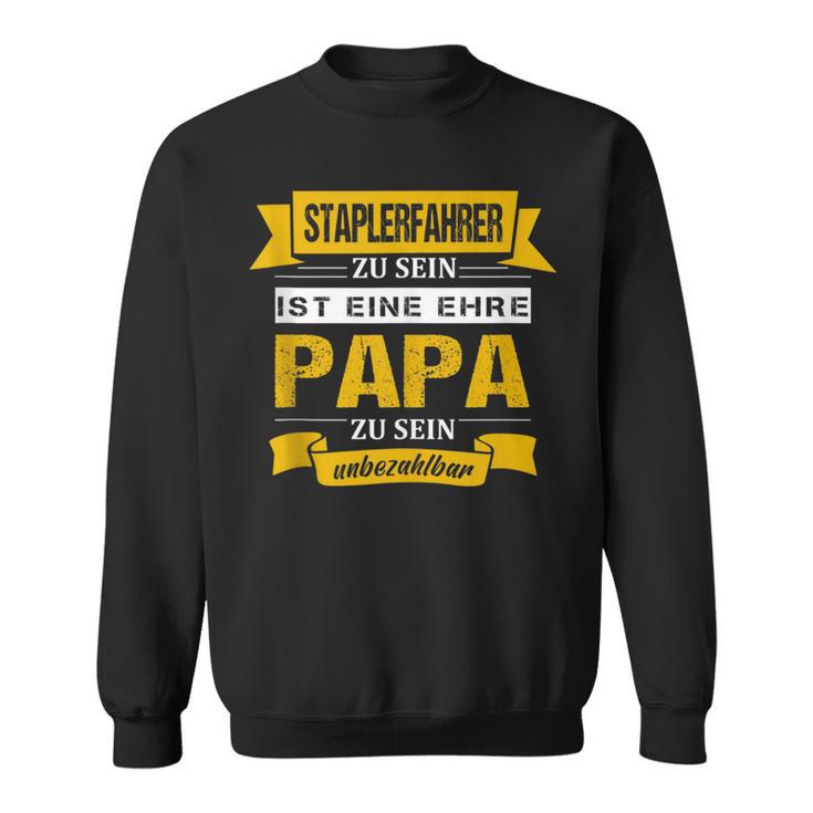 Herren Staplerfahrer Zu Sein Ist Eine Ehre Papa Zu Sein Unbezahlbar Sweatshirt