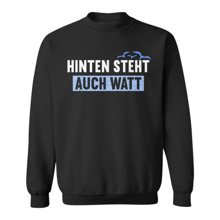 Hinten Steht Auch Watt Sweatshirt