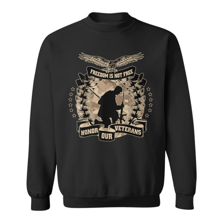 Honor Our Veterans Freedom Is Not Free Military Veterans Day Sweatshirt
