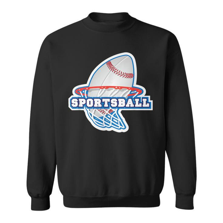 Hooray For Sportsball Anti Or Apathetic Sports Fan Sweatshirt