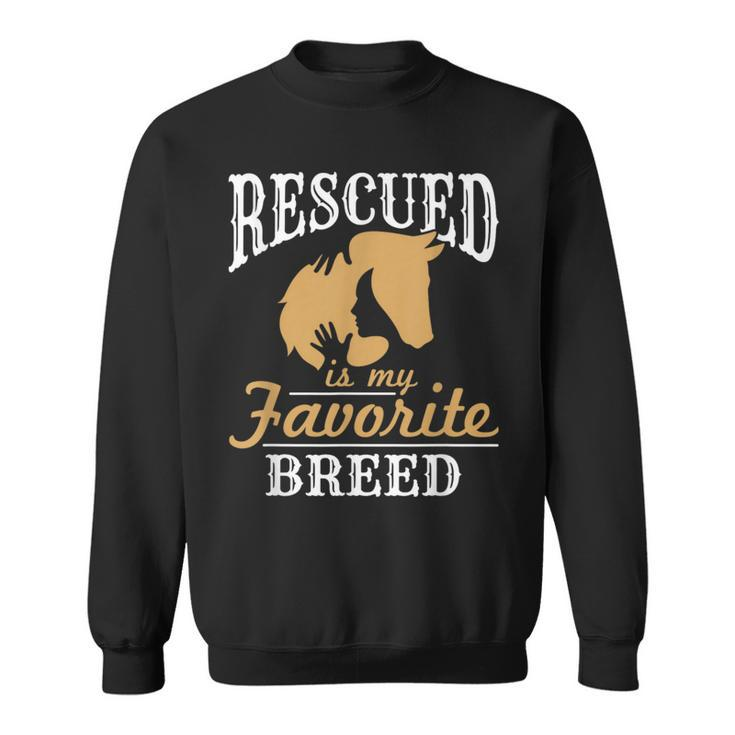 Horse Rescue Equine Rescued Is My Favorite Breed Adoption Sweatshirt