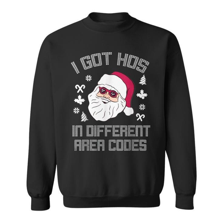 I Got Hos In Different Area Codes Christmas Santa Snow Sweatshirt