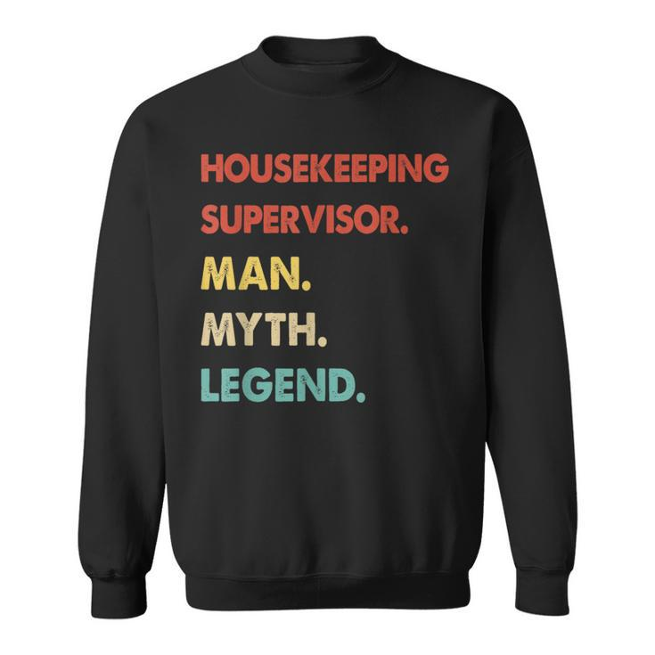 Housekeeping Supervisor Man Myth Legend Sweatshirt