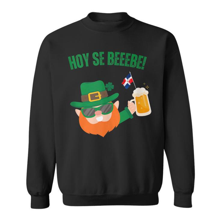 Hoy Se Bebe St Patrick Day Dominican Sweatshirt