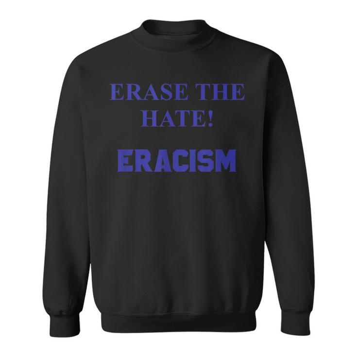 Human Rights Erase The Hate Eracism Sweatshirt