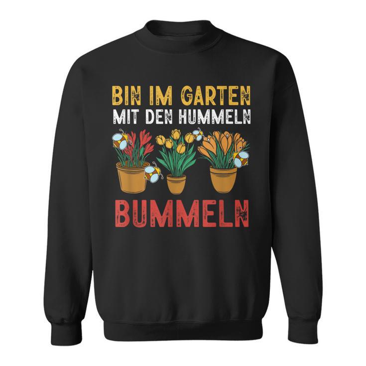 With Hummeln Bin Im Garten Sweatshirt