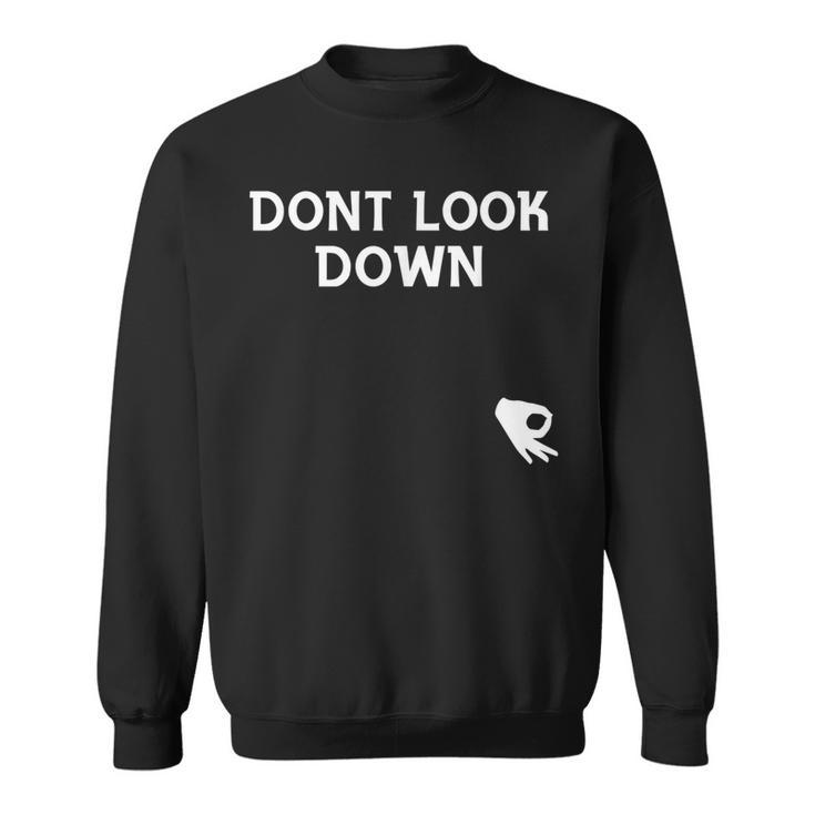 Humorous Don't Look Down Friendship Sweatshirt