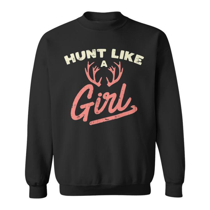 Hunt Like A Girl Antler Hunting Women Ladies Hunter Sweatshirt