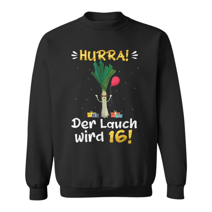 Hurra Der Lauch Wird 16 Boy 16Th Birthday Sweatshirt