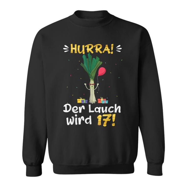 Hurra Der Lauch Wird 17 Boy 17Th Birthday Sweatshirt