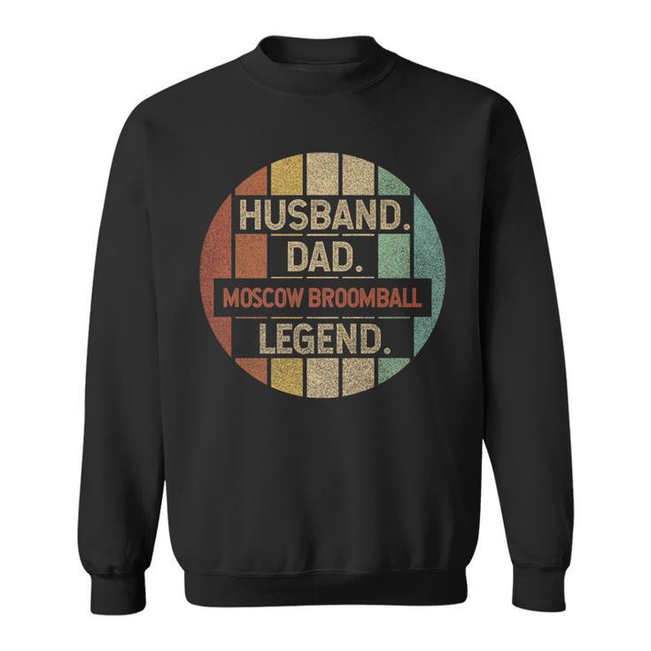 Husband Dad Moscow Broomball Legend Vintage Sweatshirt