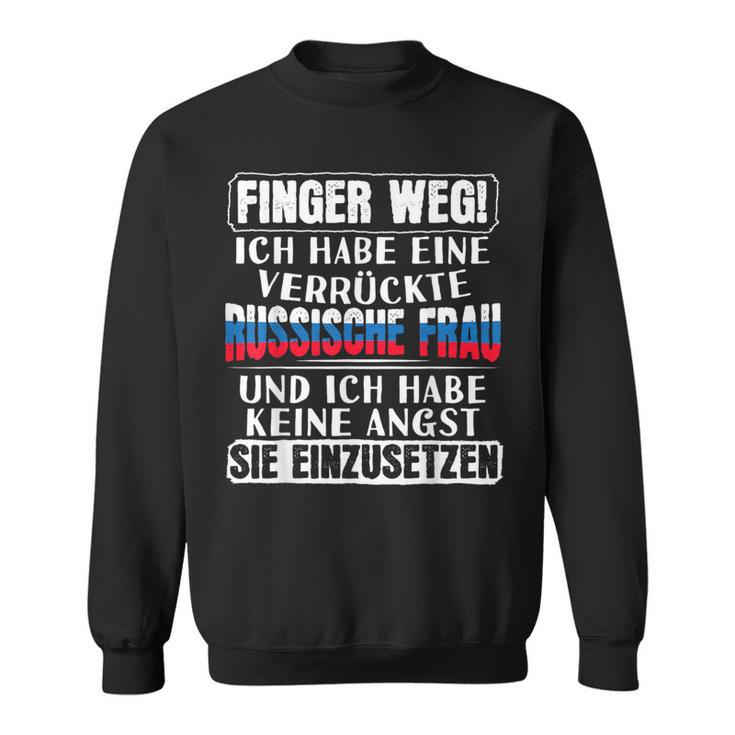 Husband Russin Ich Habe Eineerrückte Russische Frau Sweatshirt