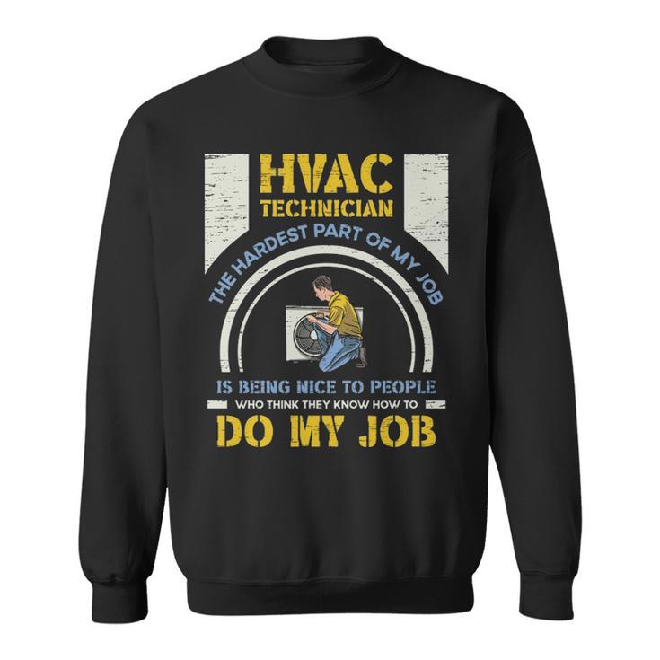 Hvac Technician Hardest Part Of My Job Hvac Technician Sweatshirt