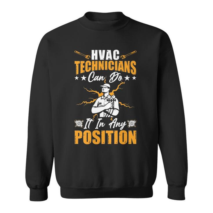 Hvac Technician Can Do It Any Position Mens Hvac Tech Sweatshirt