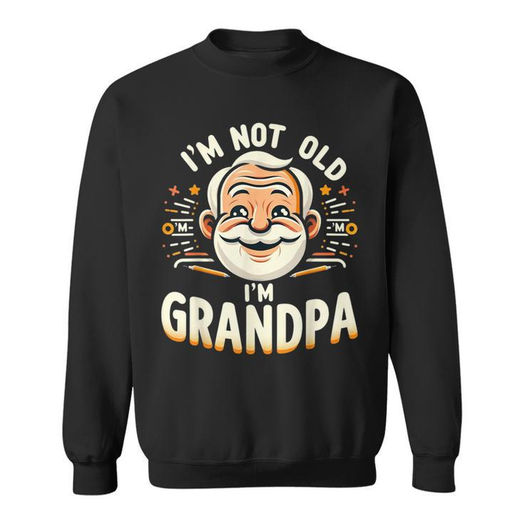 I'am Not Old I'am Grandpa Fathers Day 2024 Sweatshirt