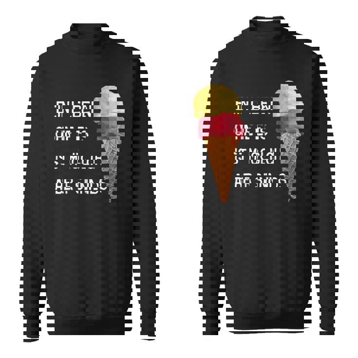 Ice Cream Leben Ohne Eisist Sinnlos D010-0887A Sweatshirt