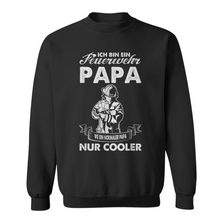 Ich Bin Ein Feuerwehr Papa Wie Ein Normaler Papa Nur German Sweatshirt