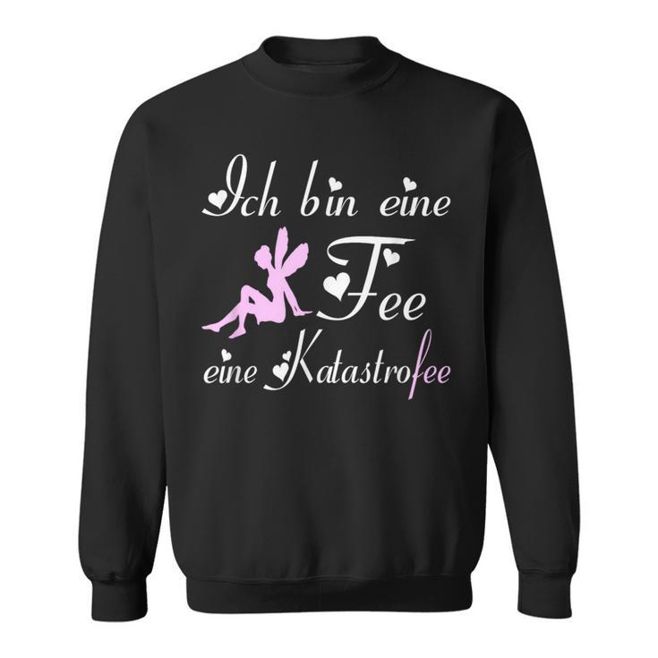 Ich Bin Eine Fee Eine Katastrofee I Feenstaub I Fairies Sweatshirt