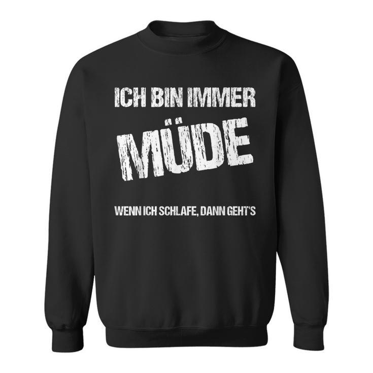 Ich Bin Immer Müdigheit Faulheit Schlaf Sweatshirt