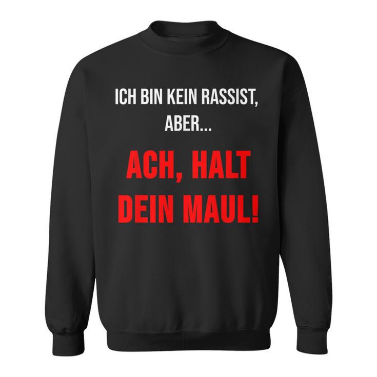 Ich Bin Kein Rassist Aber Gegen Rechts Anti Rassismus Sweatshirt