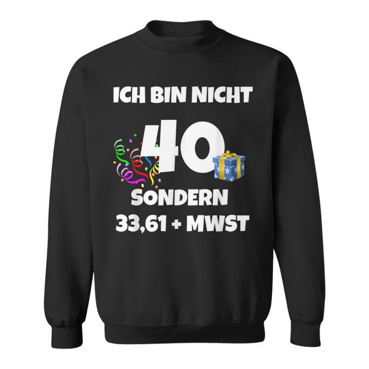 Ich Bin Nicht 40 Aber 3361 Mw Sweatshirt