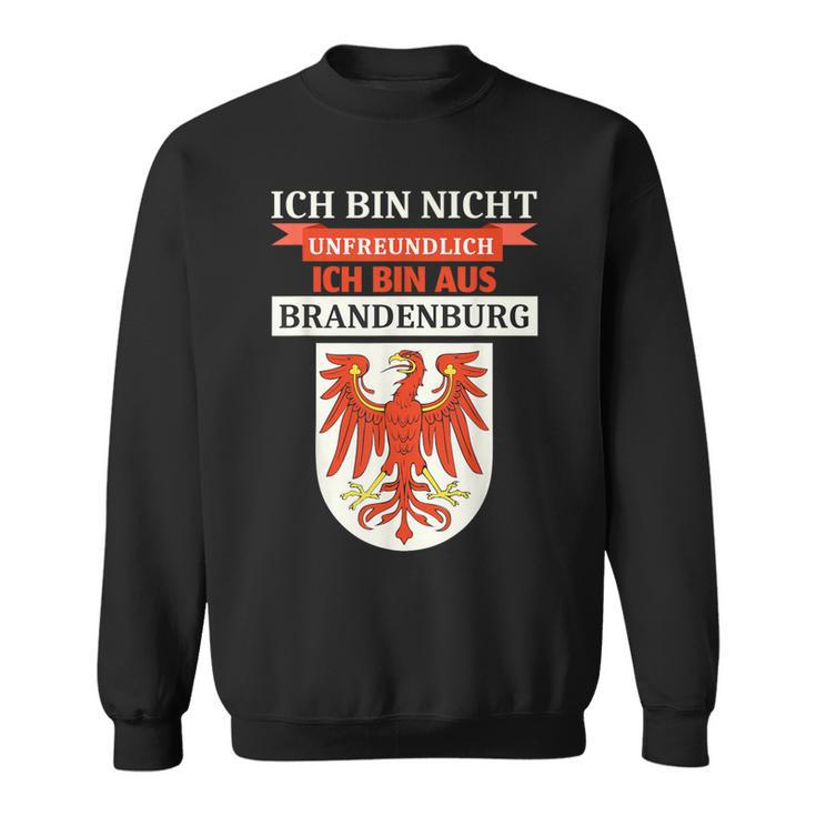 Ich Bin Nicht Unfreundich Ich Bin Aus Brandenburg Sweatshirt