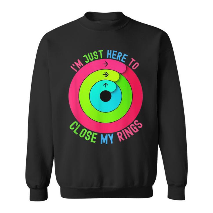 Ich Bin Nur Hier Um Meine Rings Zu Schließen Sweatshirt